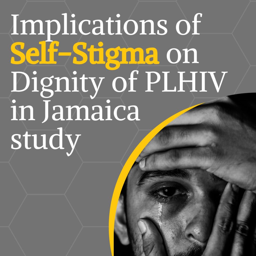 Implications of Self Stigma on Dignity of PLHIV in Jamaica (Study)